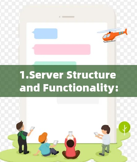 1.Server Structure and Functionality: 1.Server Structure and Functionality: