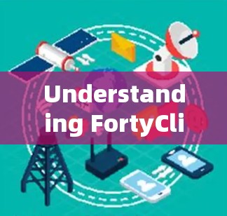 Understanding FortyClient and Its Role in Cross-Platform Development