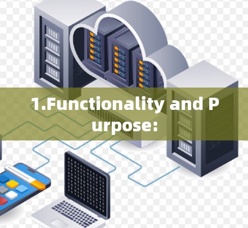 1.Functionality and Purpose: 1.Functionality and Purpose: