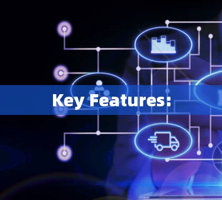 Key Features: Key Features: