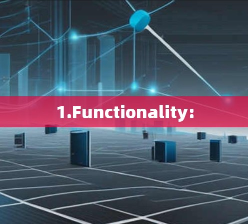 1.Functionality: 1.Functionality: