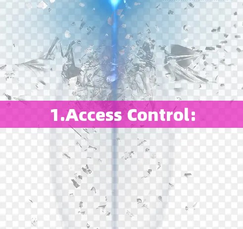 1.Access Control: 1.Access Control: